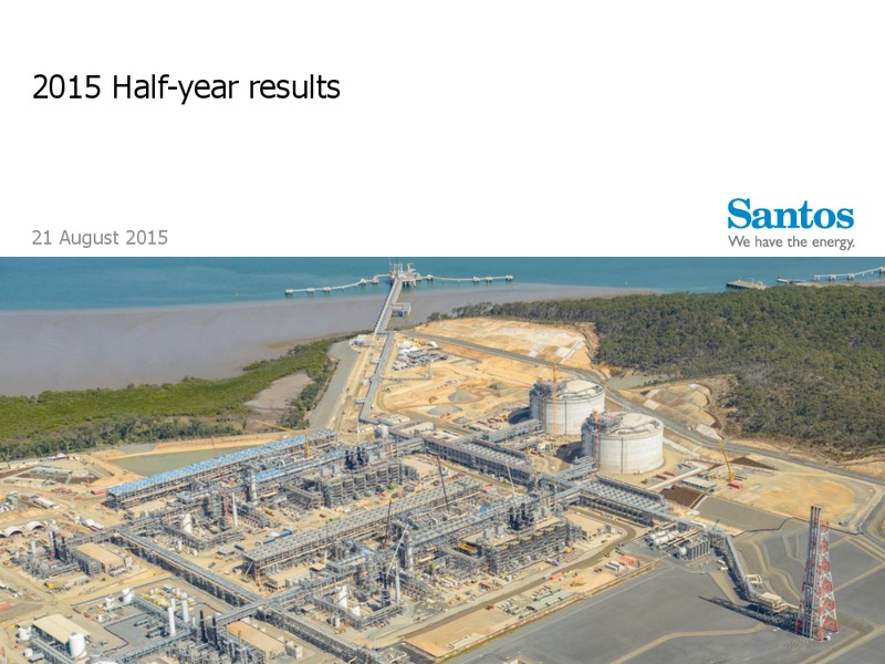 Q2 2015 Results – Santos Limited – slide 1