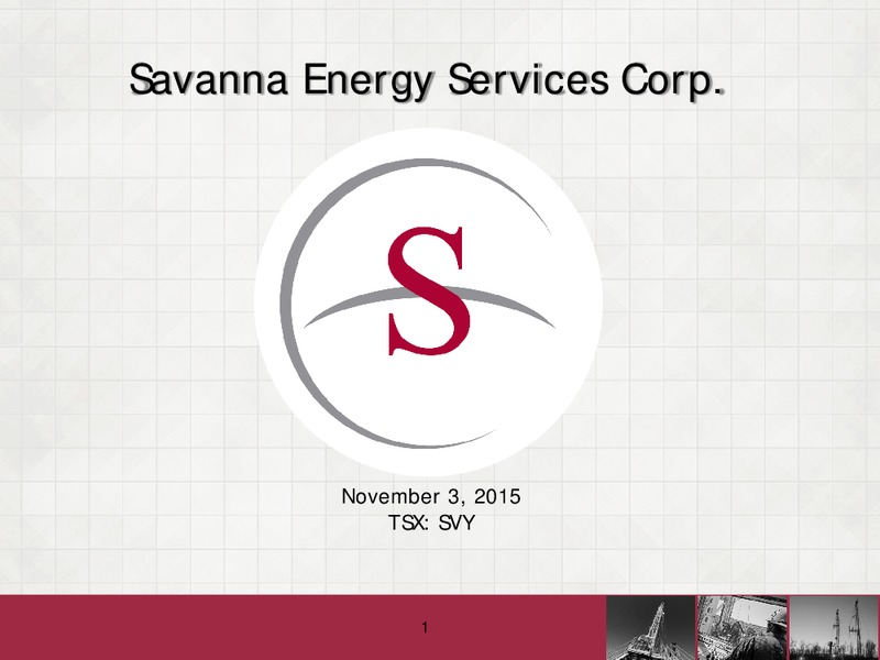 3Q 2015 Earnings Call – Savanna Energy Services Corp. – slide 1