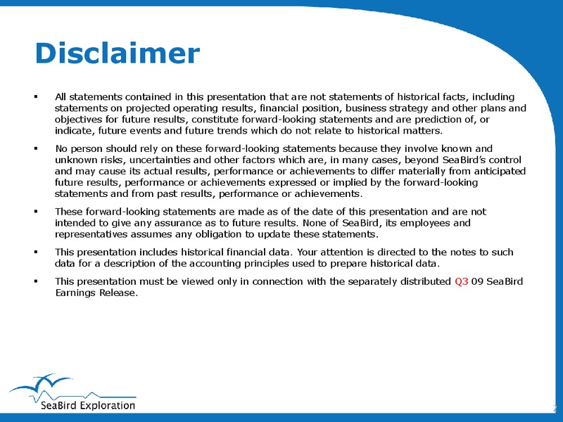 Q3 2009 EARNINGS CALL – Seabird Exploration Fz Llc – slide 2
