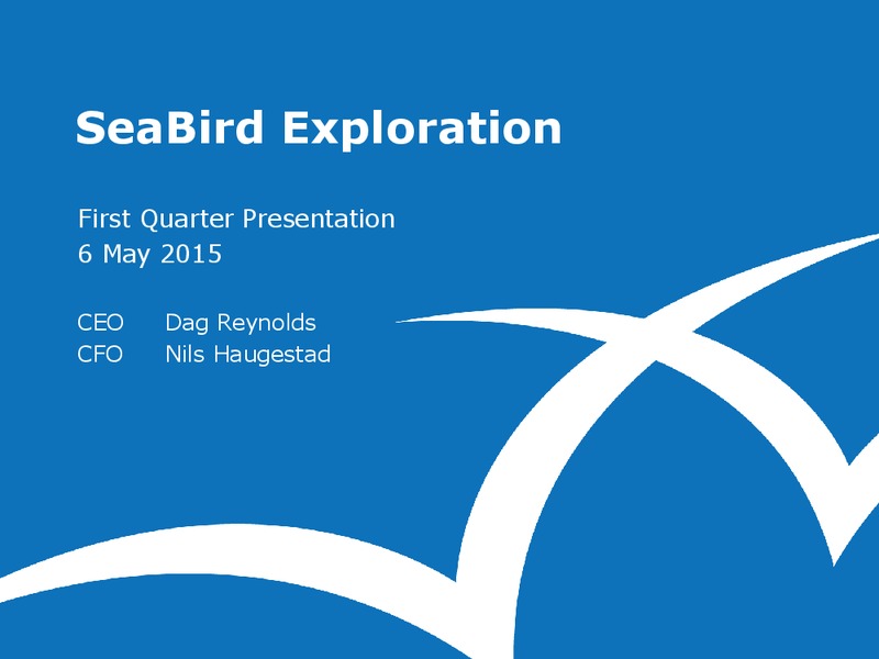Q1 2015 RESULTS – Seabird Exploration Fz Llc – slide 1