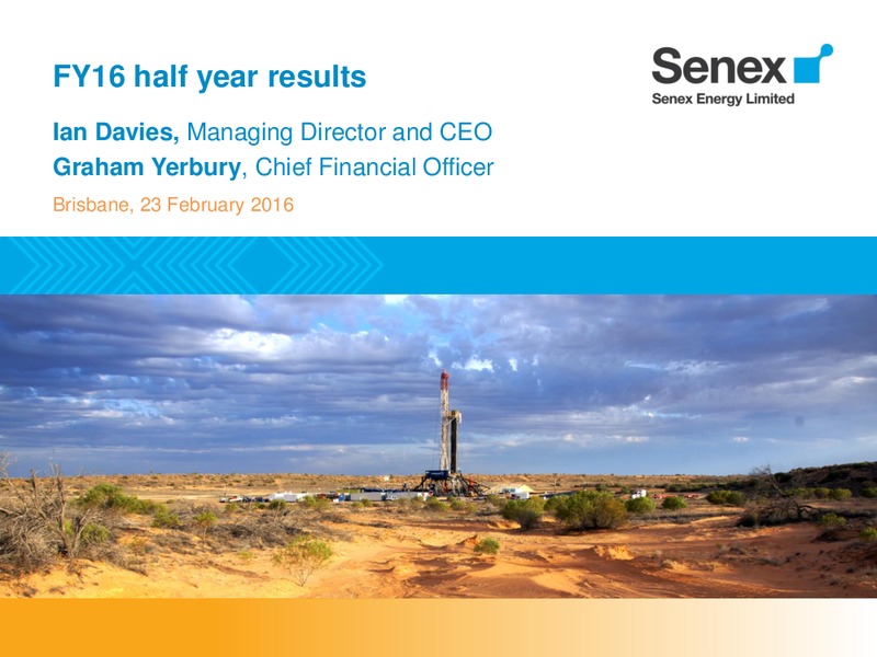 FY16 Half Year Results – Senex Energy Ltd. – slide 1