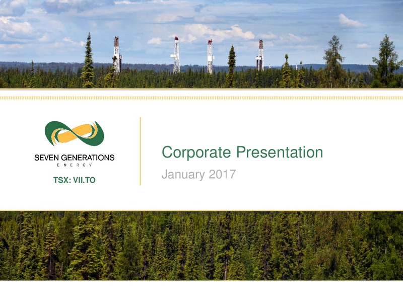 January 2017 Corporate Presentation Updated – Seven Generations Energy Ltd – slide 1
