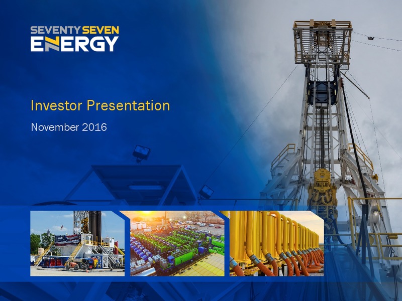 Q3 2016 Investor Presentation – Seventy Seven Energy Inc. – slide 1