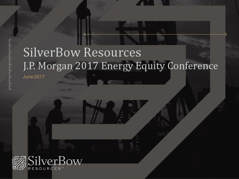 2017 JP Morgan Energy Equity Conference – Silverbow Resources – slide 1