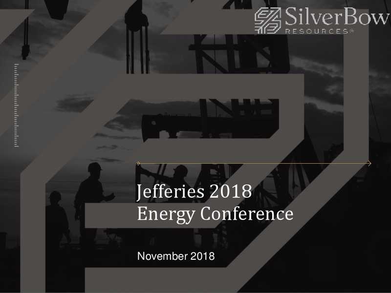 Jefferies 2018 Energy Conference November 2018 – Silverbow Resources – slide 1