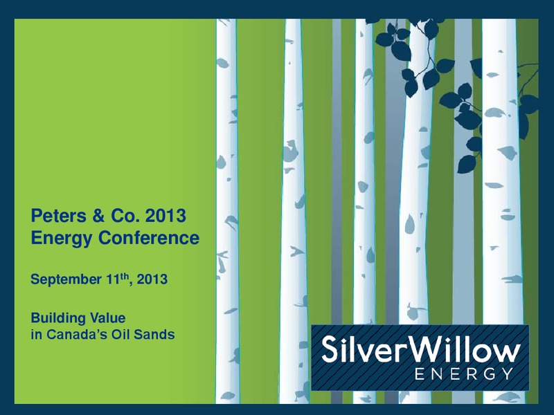 PETERS & CO 2013 ENERGY CONFERENCE – Silverwillow Energy Corporation – slide 1