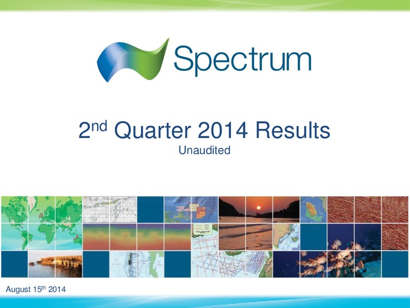 Q2 2014 EARNINGS CALL – Spectrum Asa – slide 1