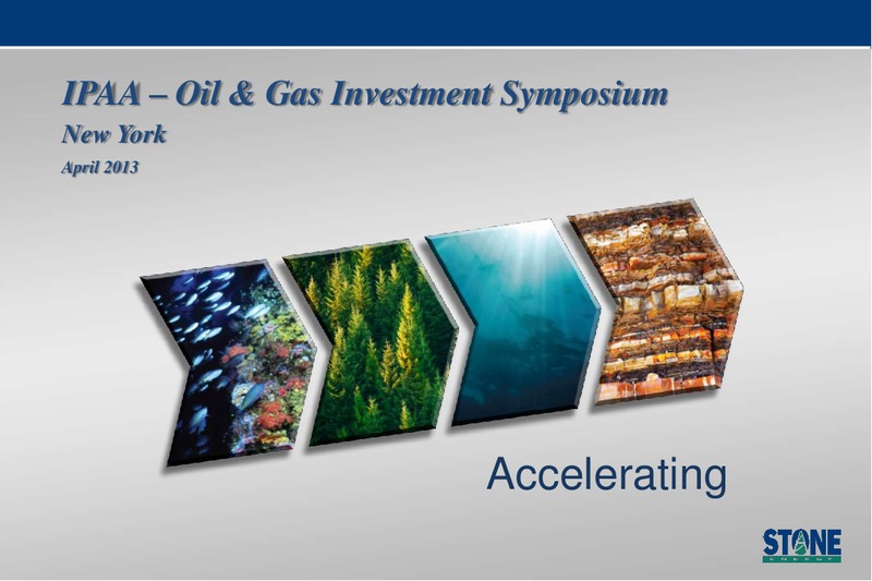 IPAA April 2013 OGIS – Stone Energy Corp. – slide 1