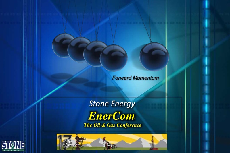 EnerComs Oil Gas Conference – Stone Energy Corp. – slide 1