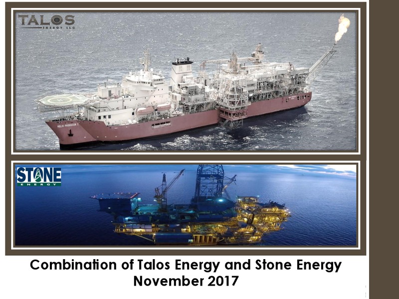 Combination of Talos Energy and Stone Energy – Stone Energy Corp. – slide 1