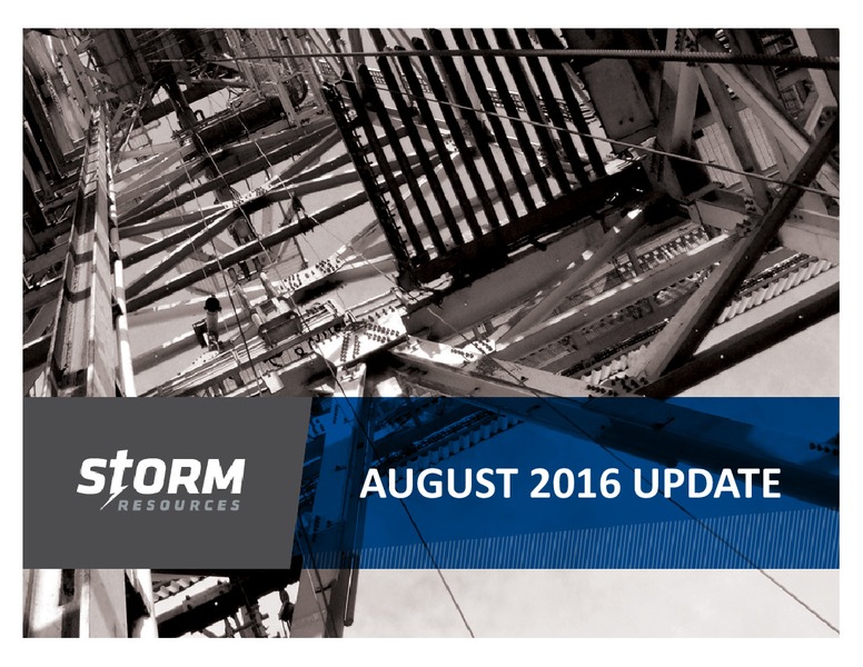 August 2016 Update – Storm Resources Ltd. – slide 1