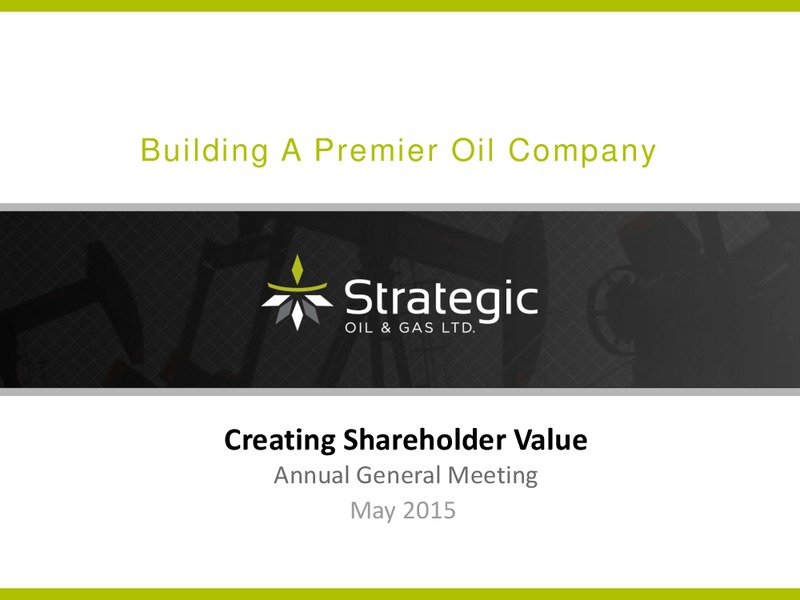 May 2015 Annual General Meeting – Strategic Oil & Gas Ltd. – slide 1