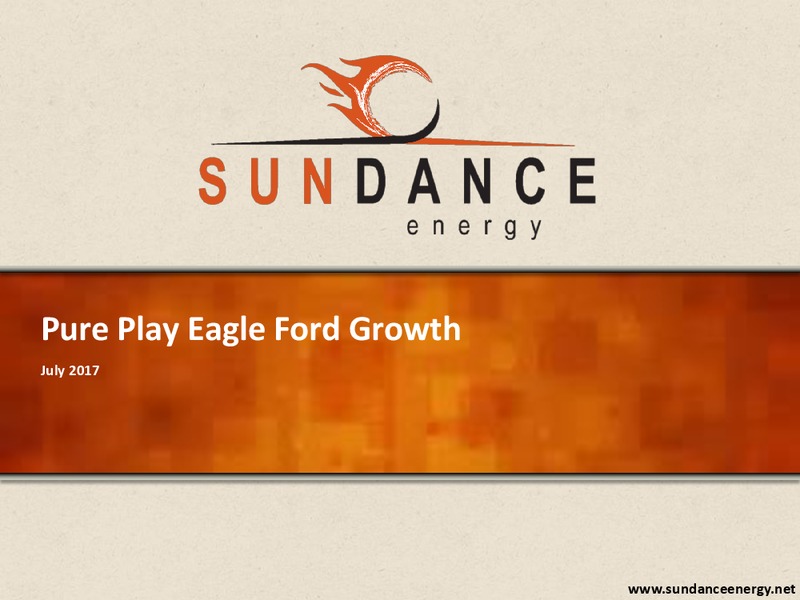 July 2017 Pure Play Eagle Ford Growth – Sundance Energy Australia Ltd – slide 1