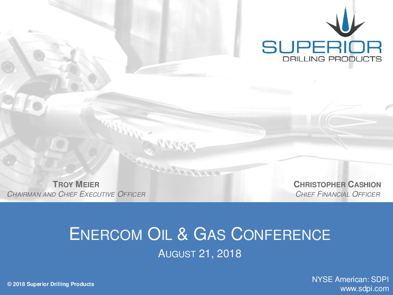 August 2018 Enercom Conference – Superior Drilling Products – slide 1