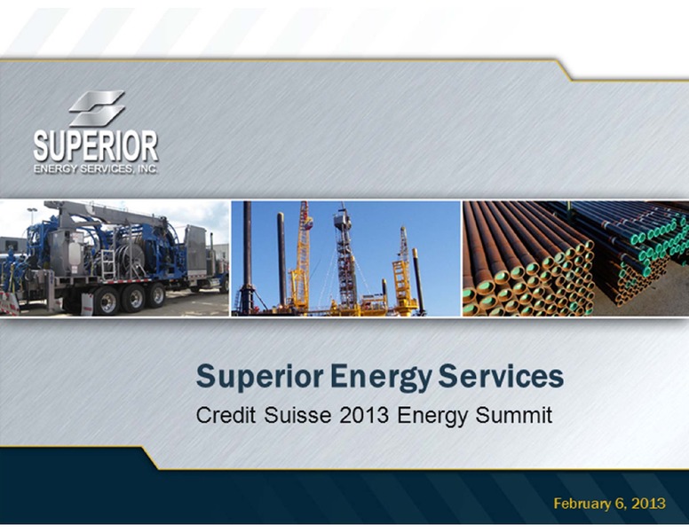 CREDIT SUISSE 2013 ENERGY SUMMIT – Superior Energy Services, Inc. – slide 1