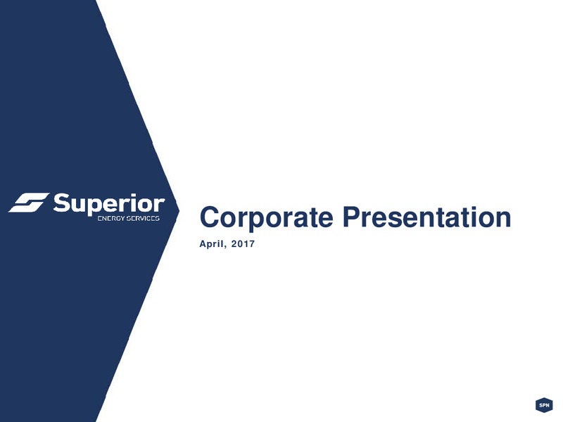 April 2017 Corporate Presentation – Superior Energy Services, Inc. – slide 1