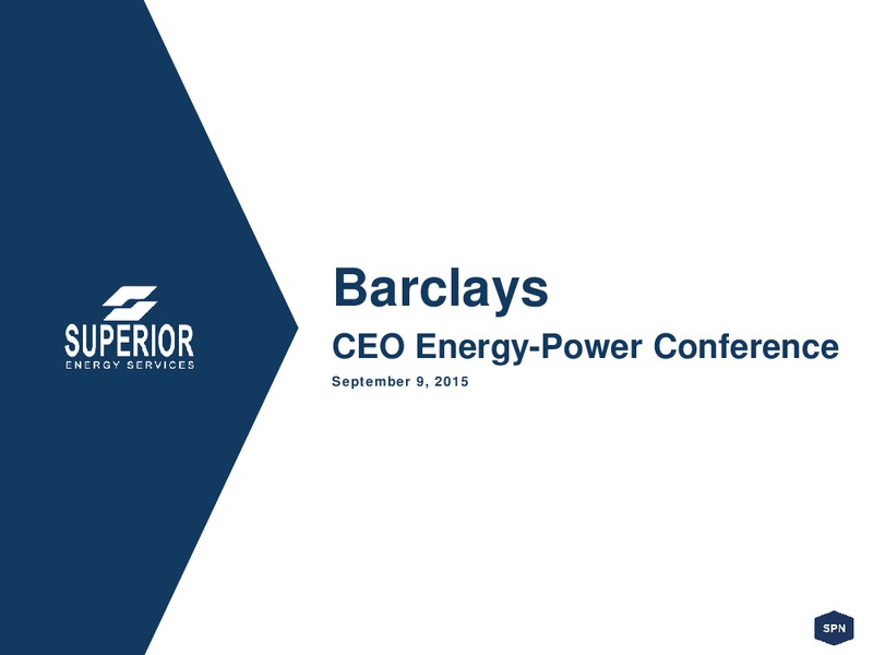Barclays CEO Energy Power Conference – Superior Energy Services, Inc. – slide 1
