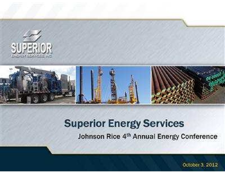JOHNSON RICE 4TH ANNUAL ENERGY CONFERENCE – Superior Energy Services, Inc. – slide 1