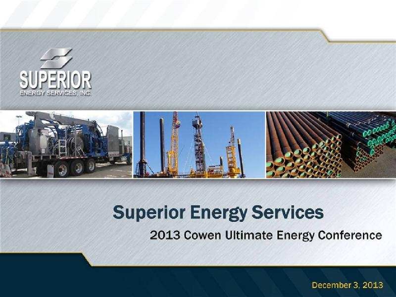 2013 COWEN ULTIMATE ENERGY CONFERENCE – Superior Energy Services, Inc. – slide 1