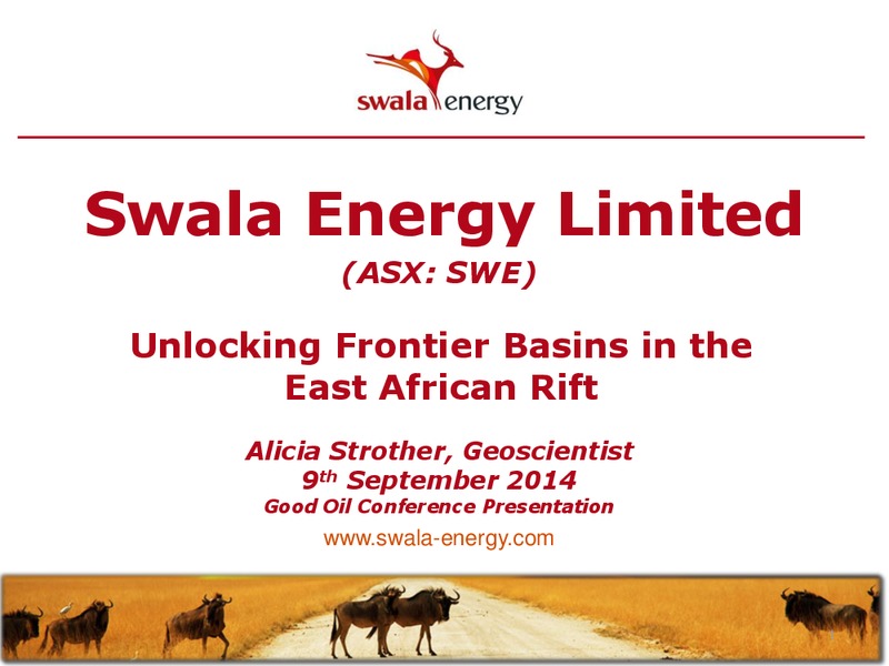 GOOD OIL CONFERENCE – Swala Oil and Gas (Tanzania) Plc – slide 1
