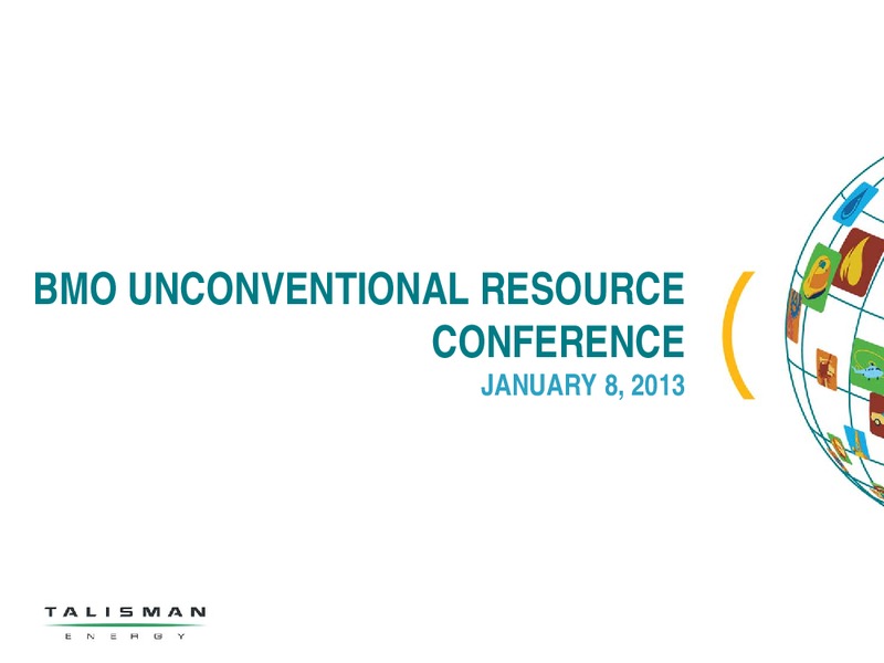BMO UNCONVENTIONAL RESOURCE CONFERENCE – Talisman Energy Inc. – slide 1