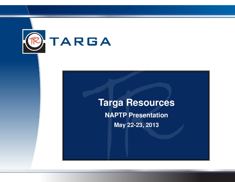 TARGA RESOURCES NAPTP PRESENTATION – Targa Resources Corp. – slide 1