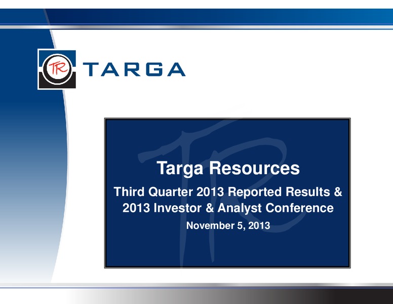 Q3 2013 EARNINGS CALL – Targa Resources Corp. – slide 1