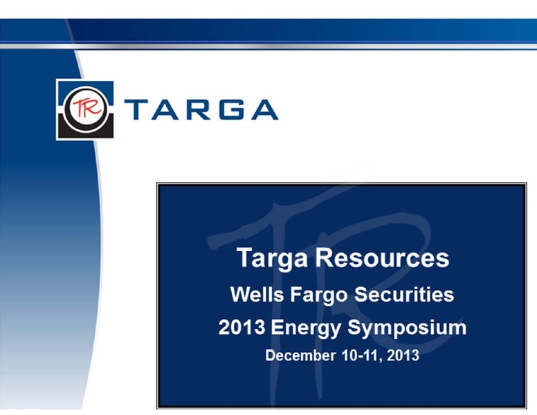 WELLS FARGO 12(TH) ANNUAL CONFERENCE – Targa Resources Corp. – slide 1