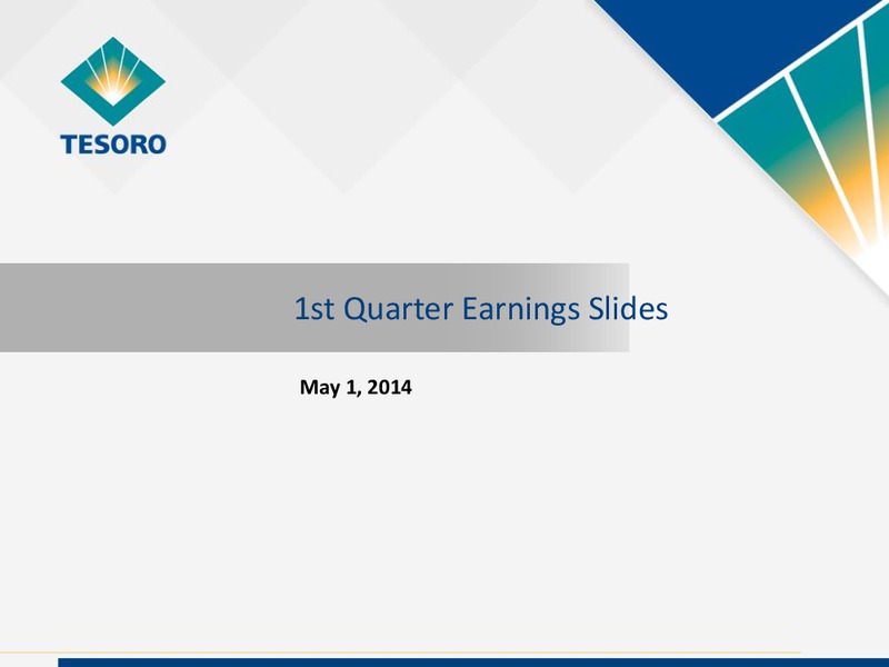 Q1 2014 Earnings Call – Tesoro Corporation – slide 1