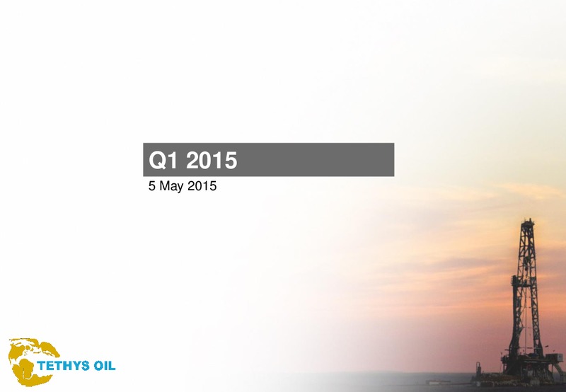 Q1 2015 – Tethys Oil – slide 22