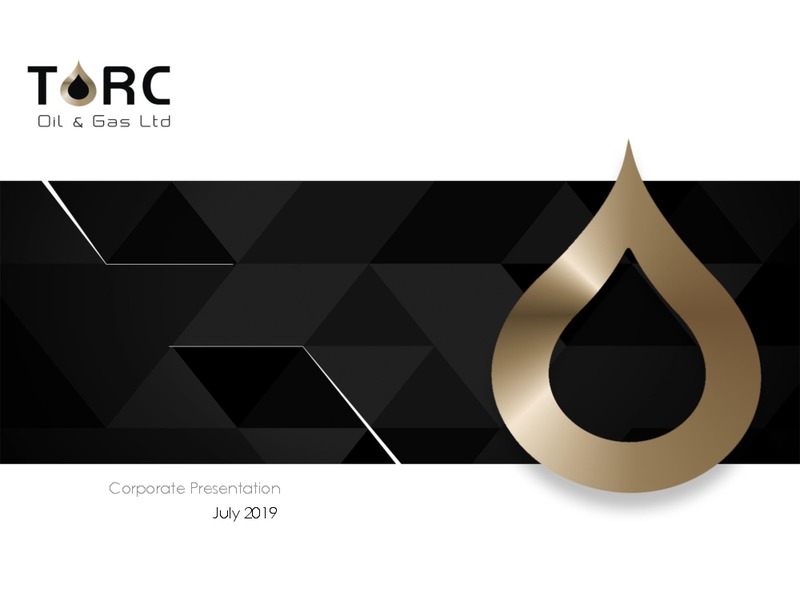 July 2019 Corporate Presentation – TORC Oil & Gas Ltd. – slide 1