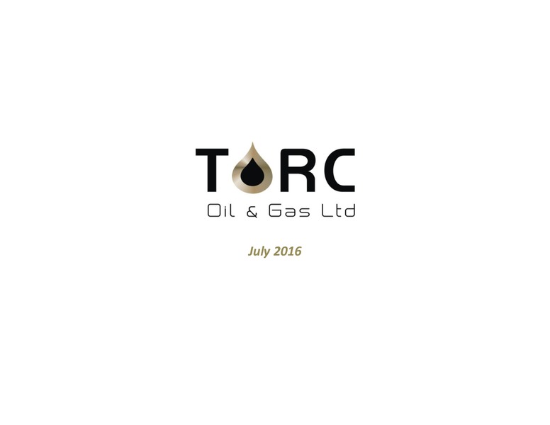 July 2016 Investor Presentation – TORC Oil & Gas Ltd. – slide 1