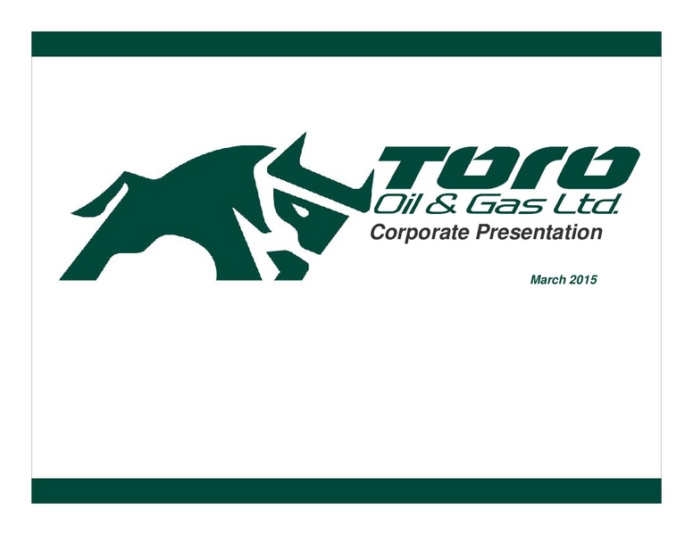 CORPORATE PRESENTATION – Toro Oil and Gas Ltd – slide 1