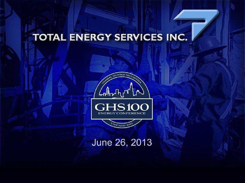 GLOBAL HUNTER ENERGY CONFERENCE – Total Energy Services Inc. – slide 1
