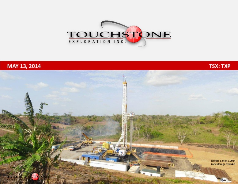 INVESTOR PRESENTATION – Touchstone Exploration Inc. – slide 1