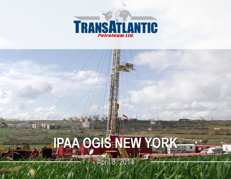 IPAA OGIS NEW YORK – Transatlantic Petroleum Ltd. – slide 1