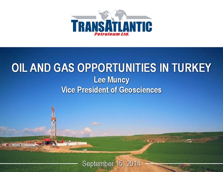 OPPORTUNITIES IN TURKEY – Transatlantic Petroleum Ltd. – slide 1