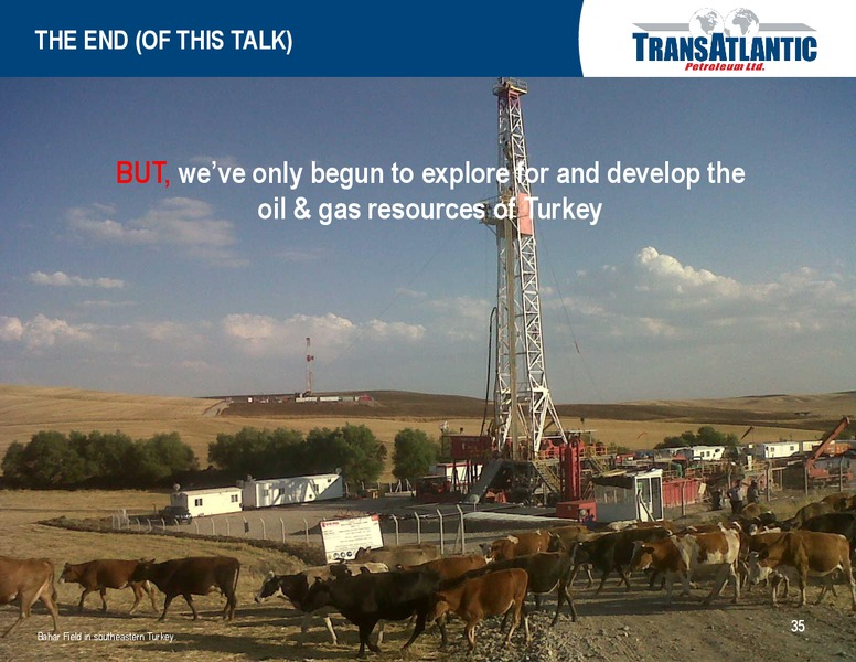OPPORTUNITIES IN TURKEY – Transatlantic Petroleum Ltd. – slide 34