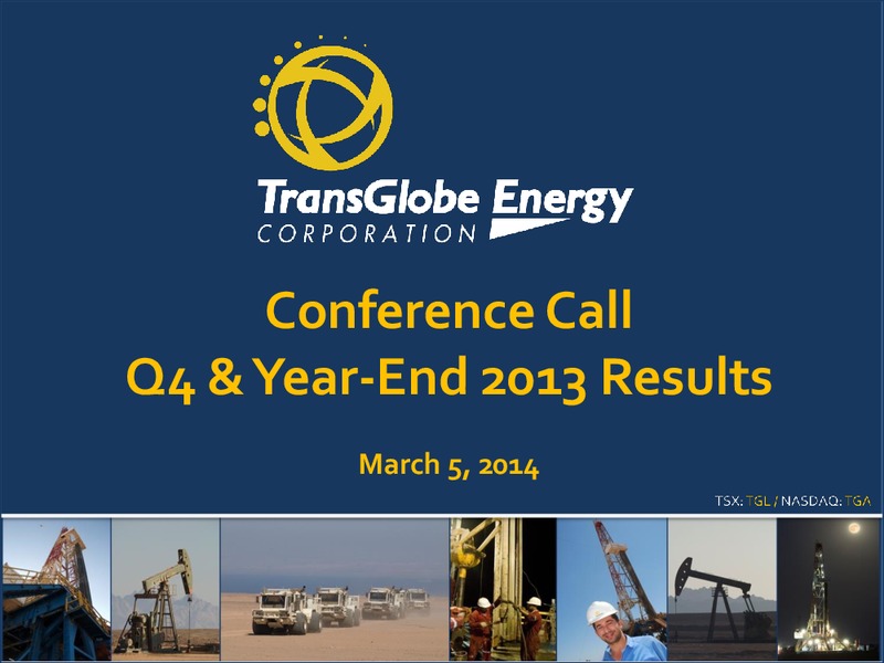 Q4 & YEAR END 2013 EARNINGS CALL – Transglobe Energy Corporation – slide 1