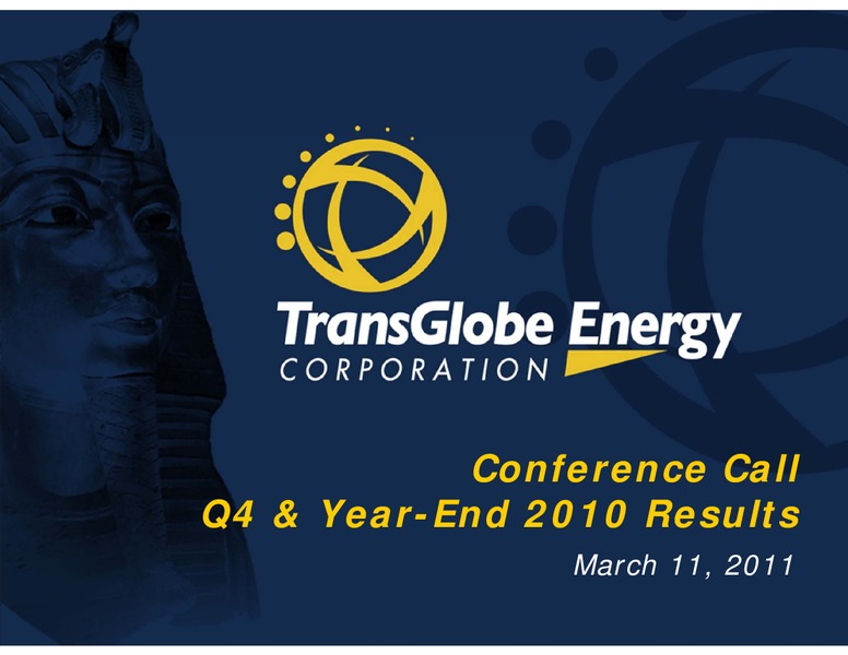 CONFERENCE CALL Q4 & YEAR END 2010 RESULTS – Transglobe Energy Corporation – slide 1