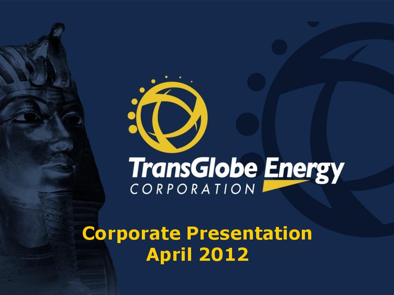 APRIL 2012 CORPORATE PRESENTATION – Transglobe Energy Corporation – slide 1