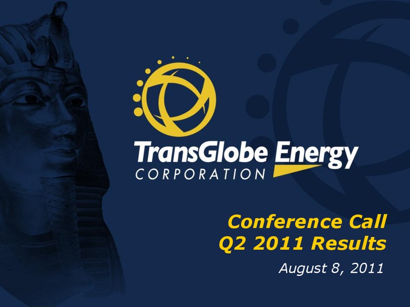 CONFERENCE CALL Q2 2011 RESULTS – Transglobe Energy Corporation – slide 2