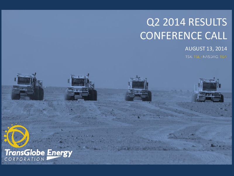 Q2 2014 RESULTS CONFERENCE CALL – Transglobe Energy Corporation – slide 16