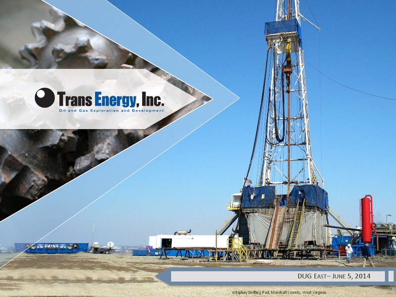 DUG EAST – Trans Energy Inc. – slide 1