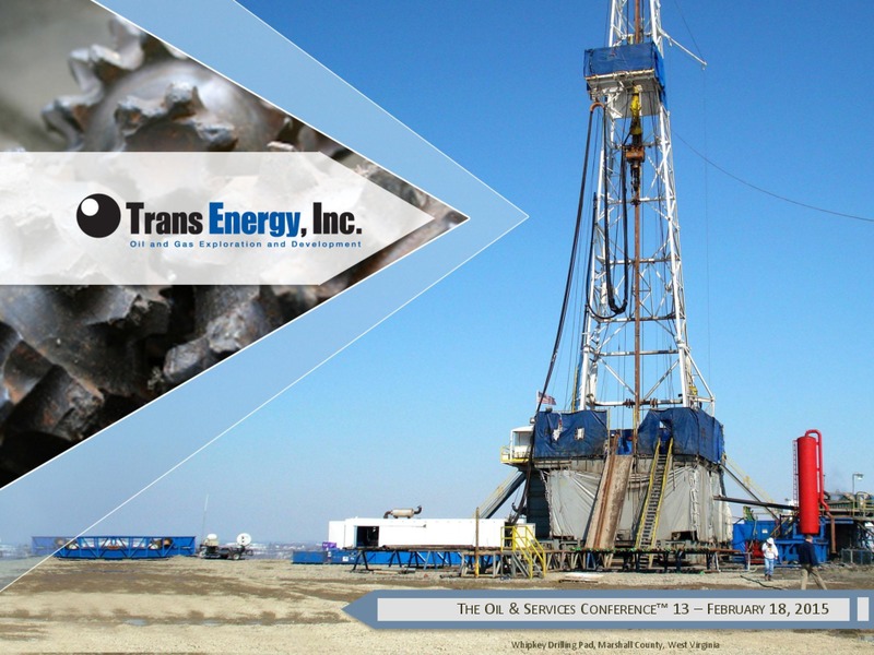 THE OIL & SERVICES CONFERENCE – Trans Energy Inc. – slide 1