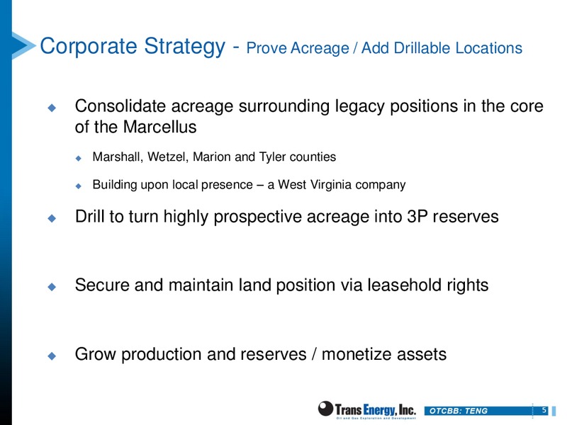 RODMAN & RENSHAW INVESTMENT CONFERENCE – Trans Energy Inc. – slide 4