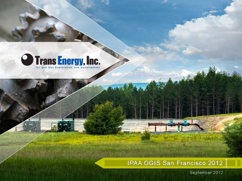 IPAA OGIS SAN FRANCISCO – Trans Energy Inc. – slide 1