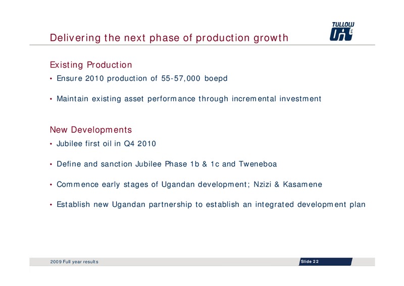 2009 FULL YEAR RESULTS – Tullow Oil Plc – slide 21
