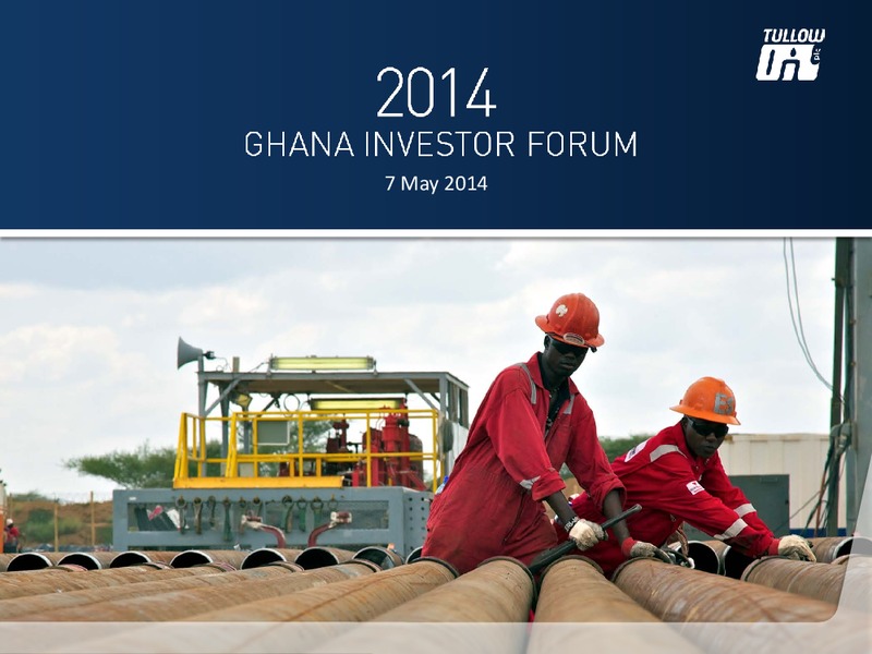 2014 GHANA INVESTOR FORUM – Tullow Oil Plc – slide 1