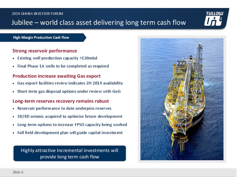 2014 GHANA INVESTOR FORUM – Tullow Oil Plc – slide 6